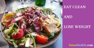 No Need To Diet, Eat Clean To Lose Weight. emaxhealth.com