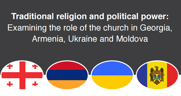 New Foreign Policy Centre Publication: Traditional religion and political power: Examining the role of the church in Georgia, Armenia, Ukraine and Moldova