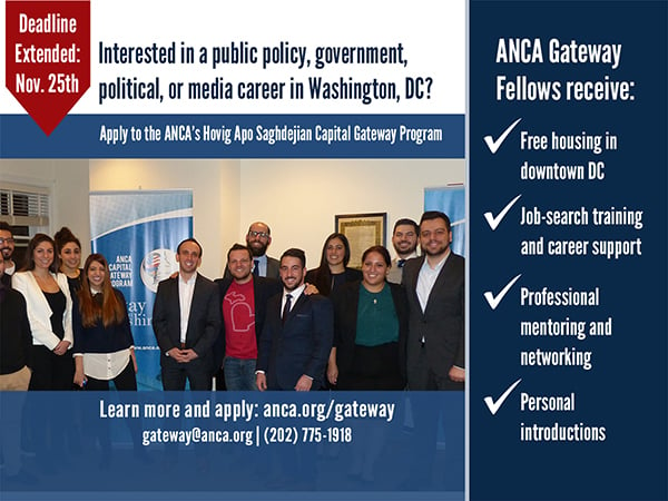 The ANCA is extending its Winter 2020 Hovig Apo Saghdejian Capital Gateway Program application deadline to November 25th.