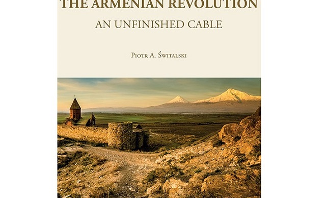The Armenian Revolution: An unfinished cable by ex-EU envoy Piotr Switalski published