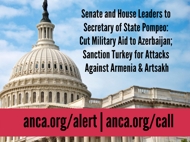 Senate and House leaders to Secretary of State Pompeo: Cut military aid to Azerbaijan; sanction Turkey for ongoing attacks against Armenia and Artsakh