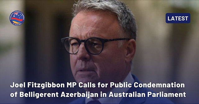 Joel Fitzgibbon MP Calls For Public Condemnation of Belligerent Azerbaijan in Australian Parliament