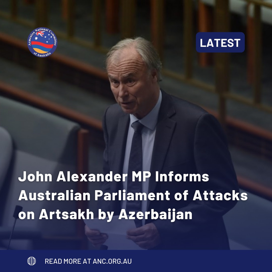 John Alexander MP Informs Australian Parliament of Attacks on Artsakh by Azerbaijan