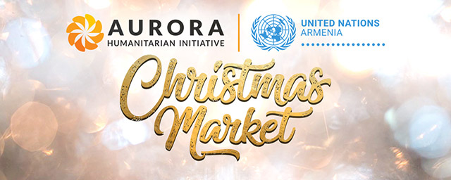 Aurora and UN Armenia to Organize a Christmas Charity Market