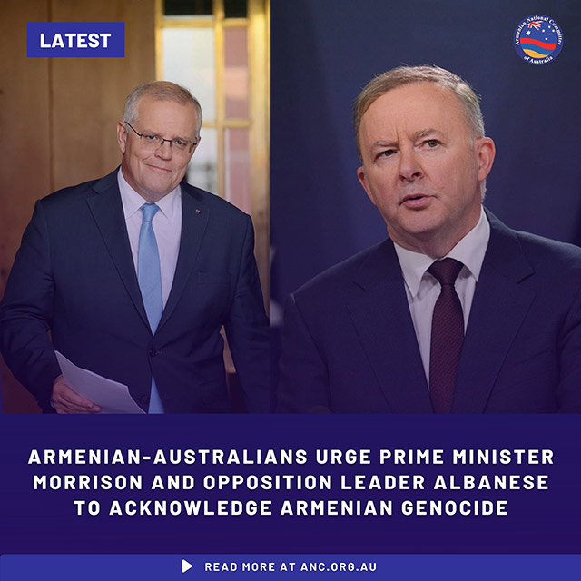 Armenian-Australians Urge Prime Minister Morrison and Opposition Leader Albanese to Acknowledge Armenian Genocide