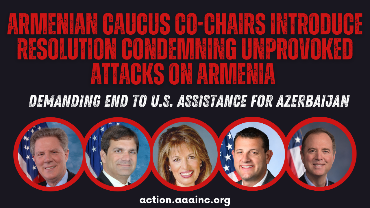 Congressman Schiff, Caucus Leadership Spearhead Legislation Condemning Azerbaijan’s Military Attacks on Sovereign Armenia