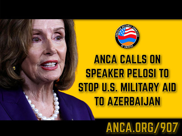 ANCA Calls on Speaker Pelosi to Stop All Military Aid to Azerbaijan
