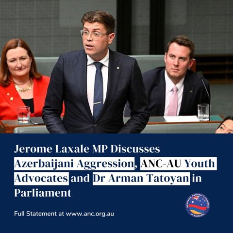 Jerome Laxale MP Discusses Azerbaijani Aggression, ANC-AU Youth Advocates and Arman Tatoyan in Australian Parliament