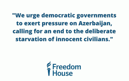 “We call on democratic governments to put pressure on Azerbaijan to put an end to the deliberate starvation of innocent citizens”-Freedom House