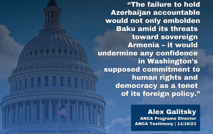 ANCA Testimony Calls on U.S. House to Join Senate in Blocking Military Aid to Azerbaijan