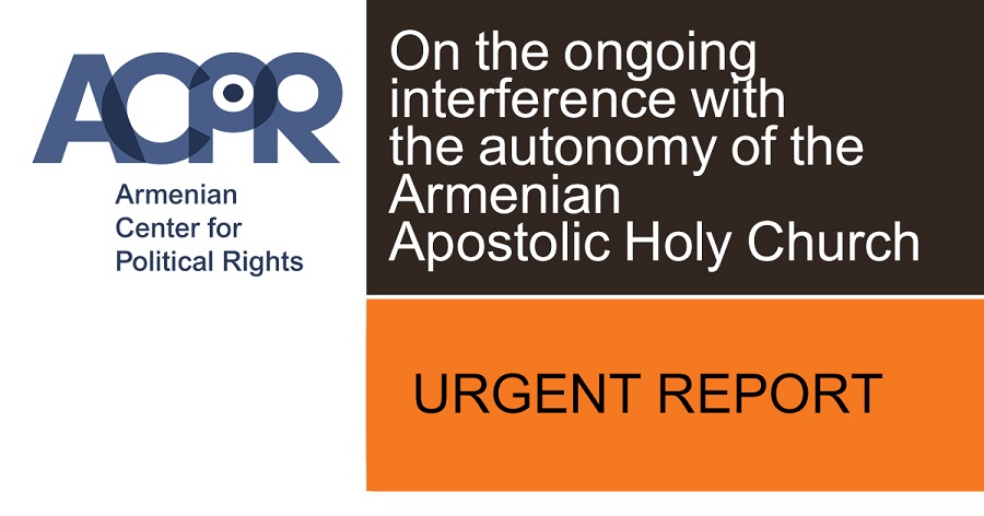 Armenian Center for Political Rights Issues Urgent Report on State Interference in Armenian Apostolic Church Autonomy