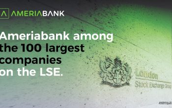 Ameriabank Becomes the First Armenian Company in the List of the 100 Largest Companies on the London Stock Exchange as a Member of Lion Finance Group