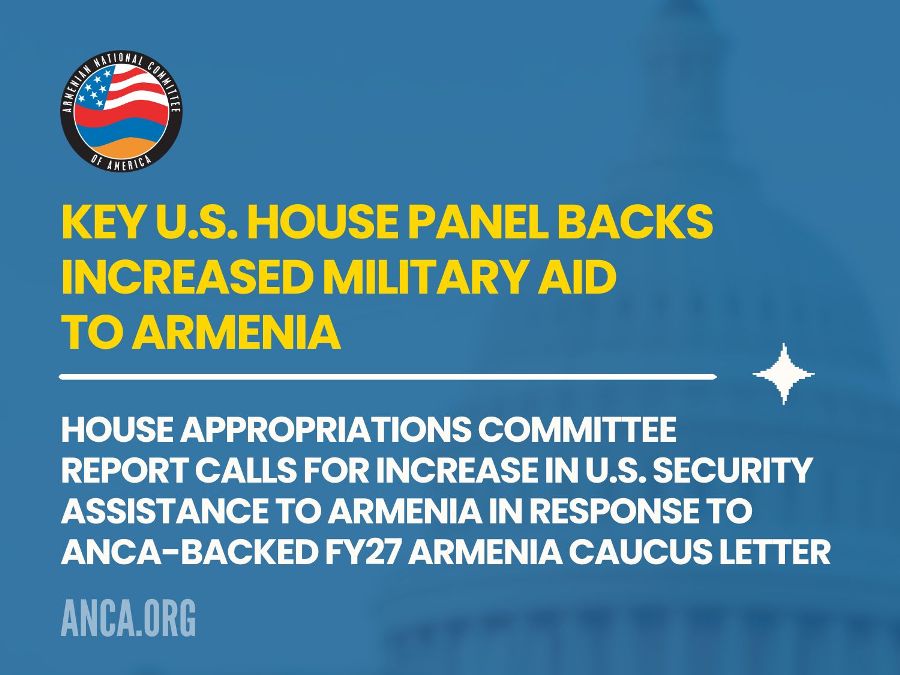 ANCA Welcomes Committee Action Responding to Armenian Caucus Letter; Renews Call to Suspend U.S. Military Aid to Azerbaijan