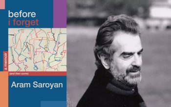 “If He Could Be Impossible – and He Could Be – Knowing Him Was Nonetheless a Great Gift of My Life”: Aram Saroyan Reflects on His Father in before i forget